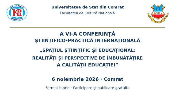 A VI-a Conferință Științifico-Practică Internațională &bdquo;Spațiul științific și educațional: realități și perspective de &icirc;mbunătățire a calității educației&rdquo;