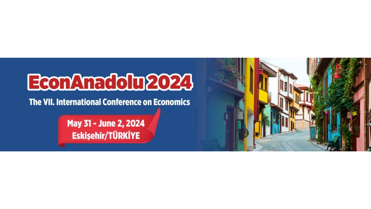 A șaptea Conferință Internațională de Economie (EconAnadolu 2024)