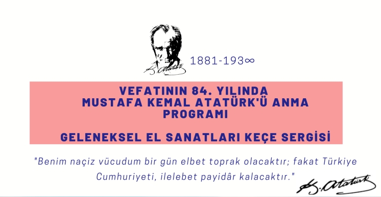 Vefatının 84. Yılında Mustafa Kemal ATATÜRK Temalı Geleneksel El Sanatları Sergisi