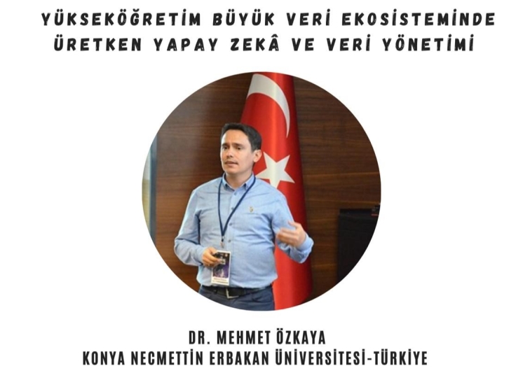 Y&Uuml;KSEK&Ouml;ĞRETİM B&Uuml;Y&Uuml;K VERİ EKOSİSTEMİNDE &Uuml;RETKEN YAPAY ZEK&Acirc; VE VERİ Y&Ouml;NETİMİ