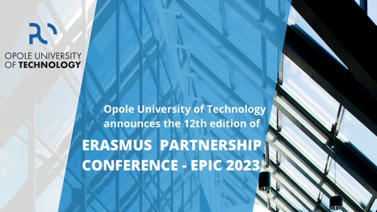 Opole University of Technology (PL OPOLE02) announces the 12th edition of the international event - “Erasmus Partnership Conference - EPiC”